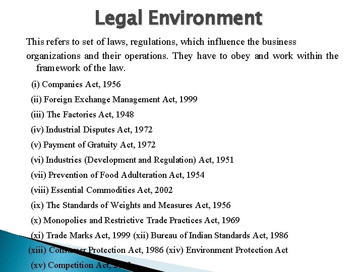 Legal Environment This refers to set of laws, regulations, which influence the business organizations