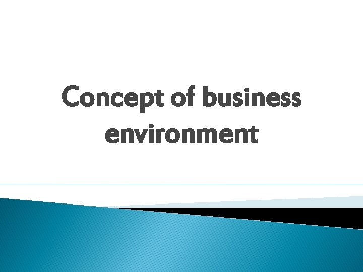 Concept of business environment 