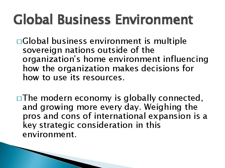 Global Business Environment � Global business environment is multiple sovereign nations outside of the