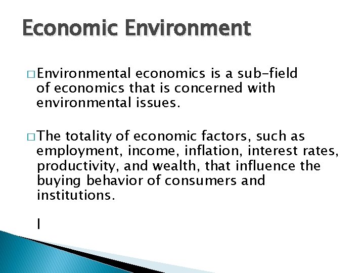 Economic Environment � Environmental economics is a sub-field of economics that is concerned with