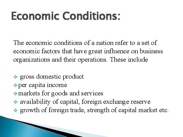 Economic Conditions: The economic conditions of a nation refer to a set of economic