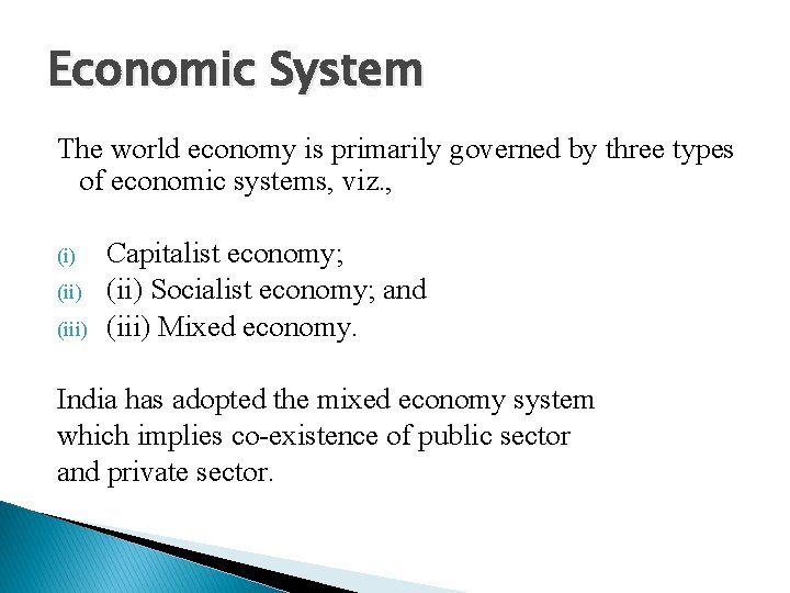 Economic System The world economy is primarily governed by three types of economic systems,
