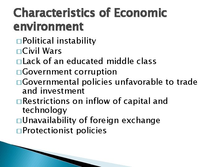 Characteristics of Economic environment � Political instability � Civil Wars � Lack of an