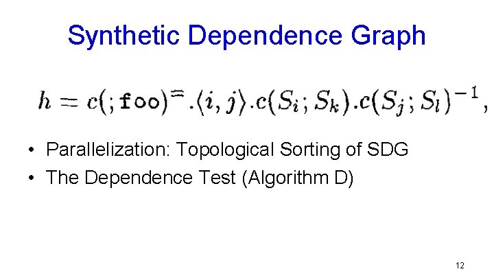 Synthetic Dependence Graph • Parallelization: Topological Sorting of SDG • The Dependence Test (Algorithm