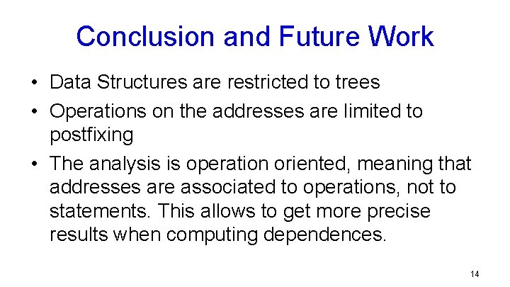 Conclusion and Future Work • Data Structures are restricted to trees • Operations on