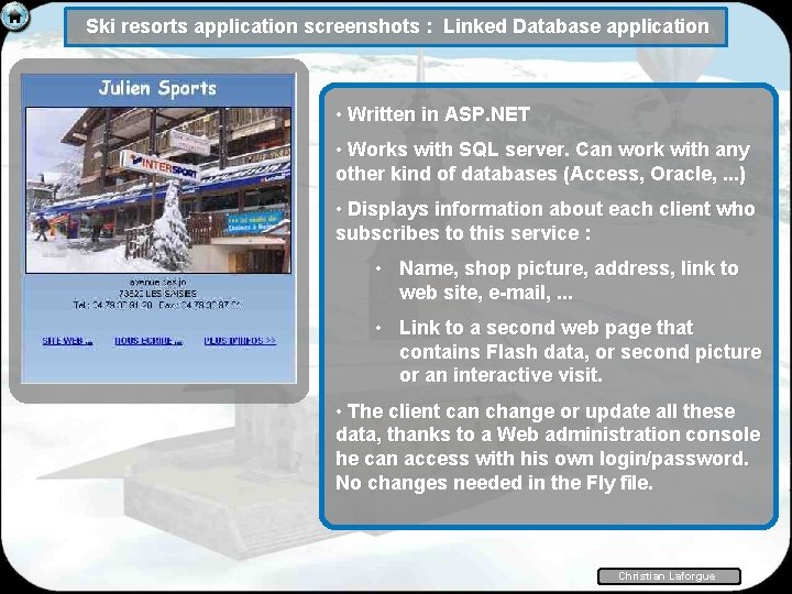 Ski resorts application screenshots : Linked Database application • Written in ASP. NET •