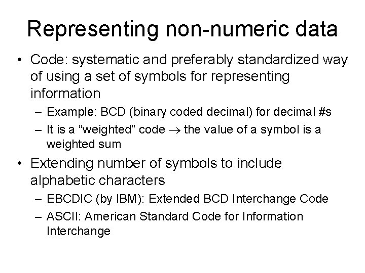 Representing non-numeric data • Code: systematic and preferably standardized way of using a set