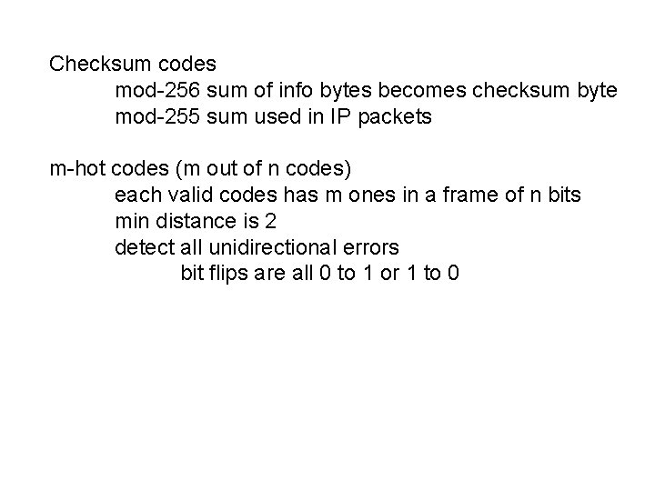 Checksum codes mod-256 sum of info bytes becomes checksum byte mod-255 sum used in