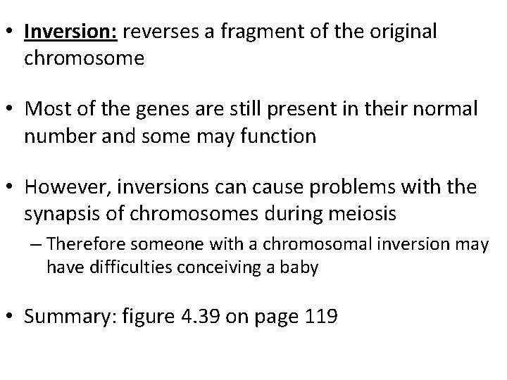  • Inversion: reverses a fragment of the original chromosome • Most of the