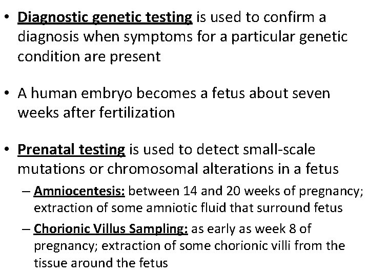  • Diagnostic genetic testing is used to confirm a diagnosis when symptoms for