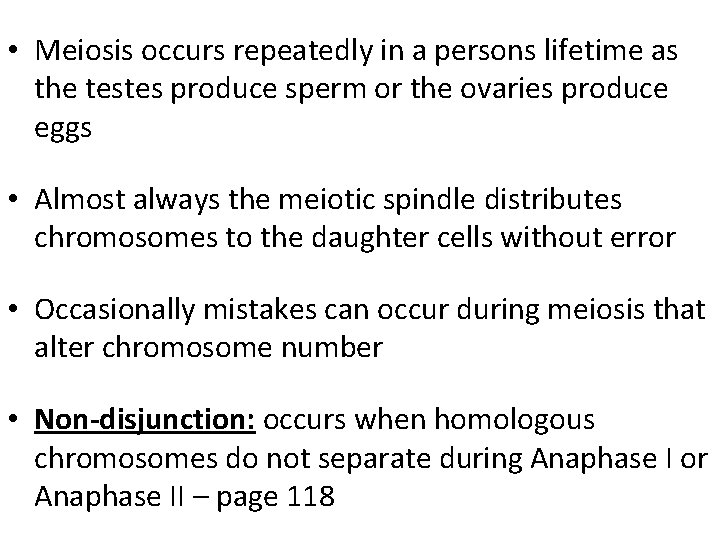  • Meiosis occurs repeatedly in a persons lifetime as the testes produce sperm