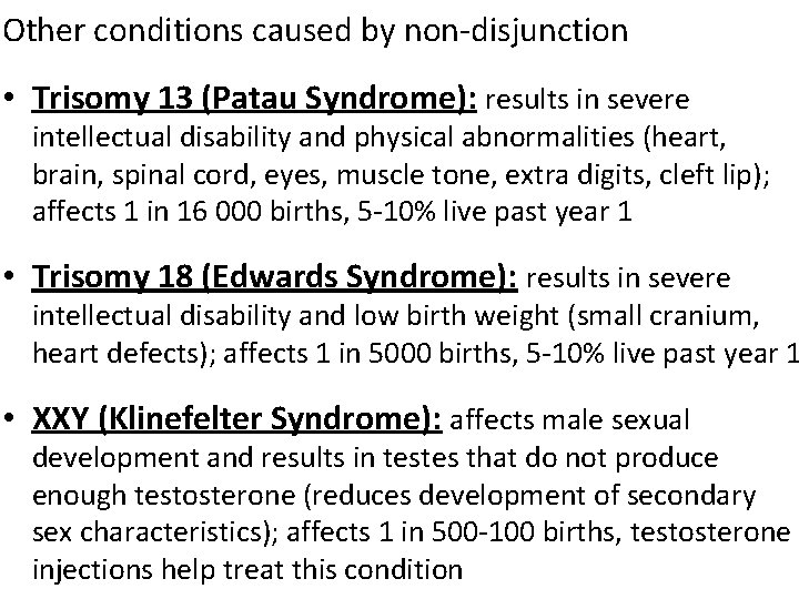 Other conditions caused by non-disjunction • Trisomy 13 (Patau Syndrome): results in severe intellectual