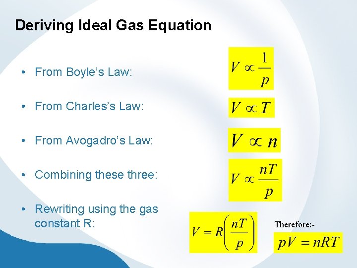 Deriving Ideal Gas Equation • From Boyle’s Law: • From Charles’s Law: • From