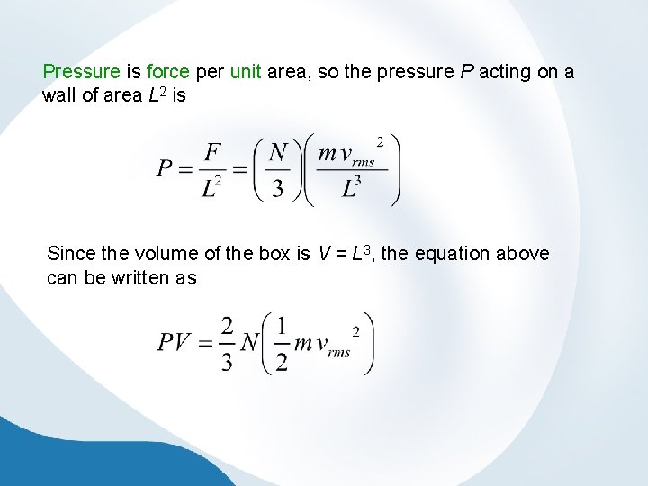 Pressure is force per unit area, so the pressure P acting on a wall
