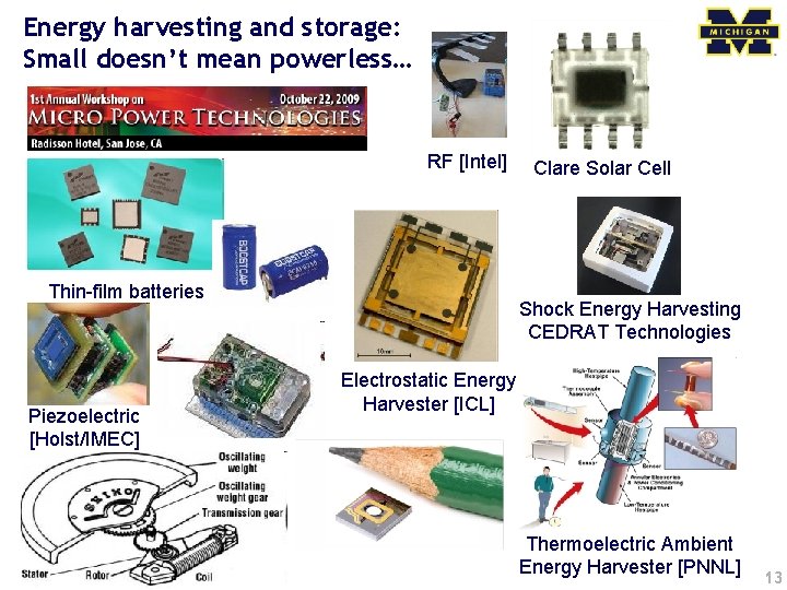 Energy harvesting and storage: Small doesn’t mean powerless… RF [Intel] Thin-film batteries Piezoelectric [Holst/IMEC]