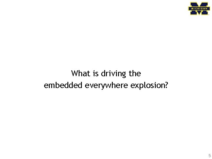 What is driving the embedded everywhere explosion? 5 