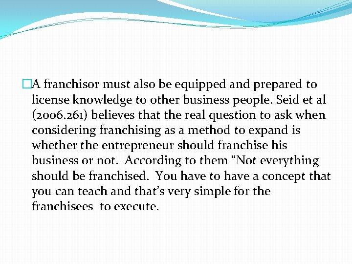 �A franchisor must also be equipped and prepared to license knowledge to other business