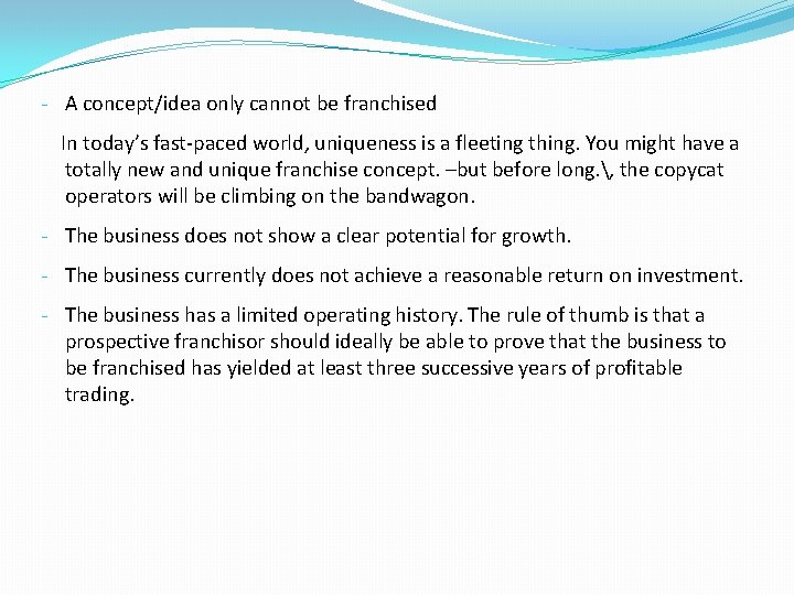 - A concept/idea only cannot be franchised In today’s fast-paced world, uniqueness is a