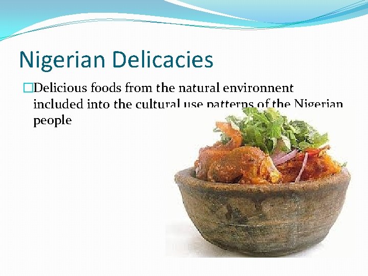Nigerian Delicacies �Delicious foods from the natural environnent included into the cultural use patterns