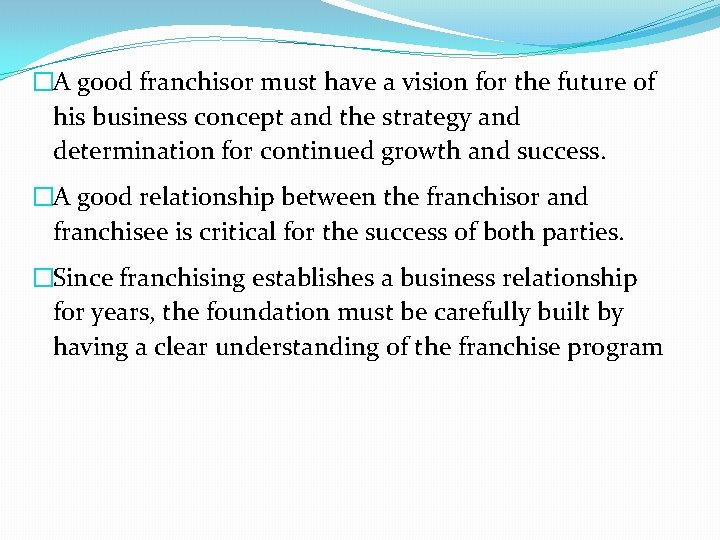 �A good franchisor must have a vision for the future of his business concept