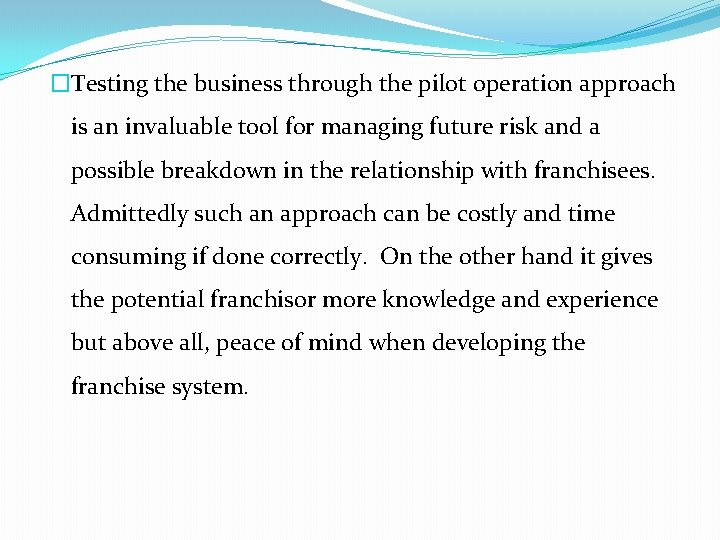 �Testing the business through the pilot operation approach is an invaluable tool for managing