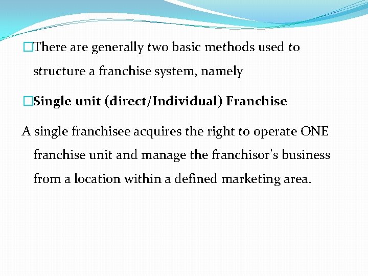 �There are generally two basic methods used to structure a franchise system, namely �Single