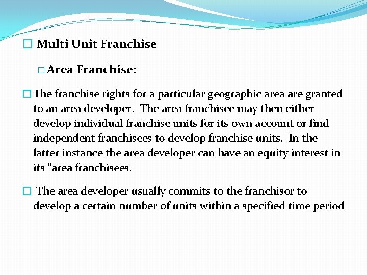 � Multi Unit Franchise � Area Franchise: �The franchise rights for a particular geographic