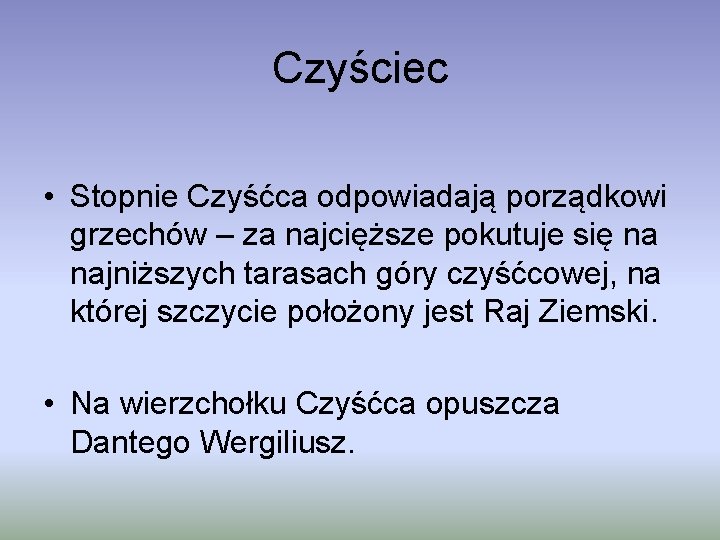 Czyściec • Stopnie Czyśćca odpowiadają porządkowi grzechów – za najcięższe pokutuje się na najniższych