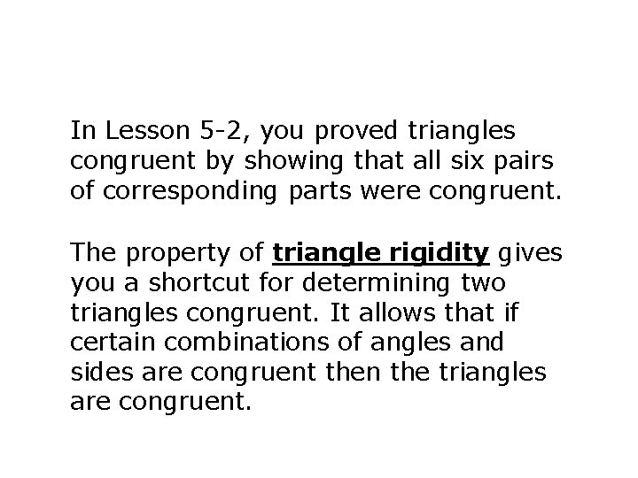 In Lesson 5 -2, you proved triangles congruent by showing that all six pairs