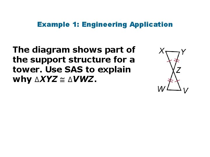 Example 1: Engineering Application The diagram shows part of the support structure for a