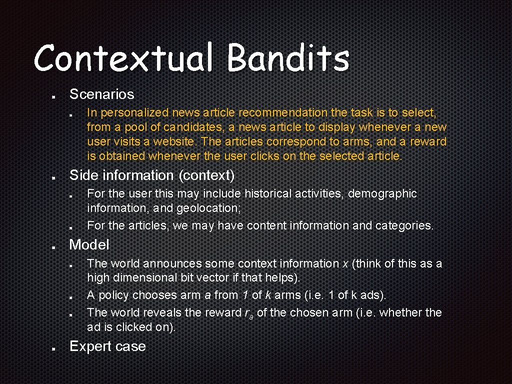 Contextual Bandits Scenarios In personalized news article recommendation the task is to select, from