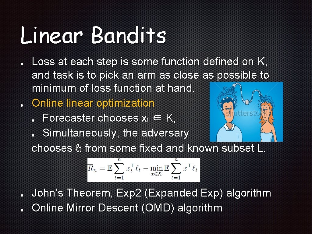 Linear Bandits Loss at each step is some function defined on K, and task