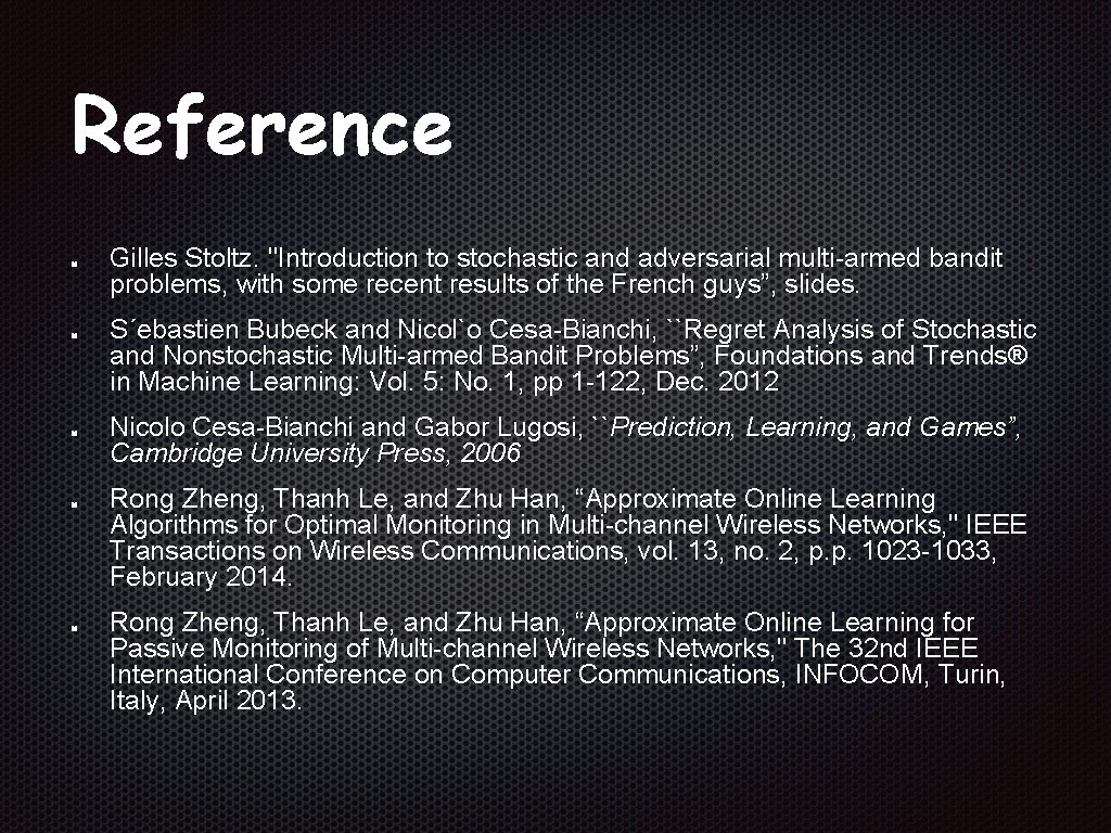 Reference Gilles Stoltz. "Introduction to stochastic and adversarial multi-armed bandit problems, with some recent