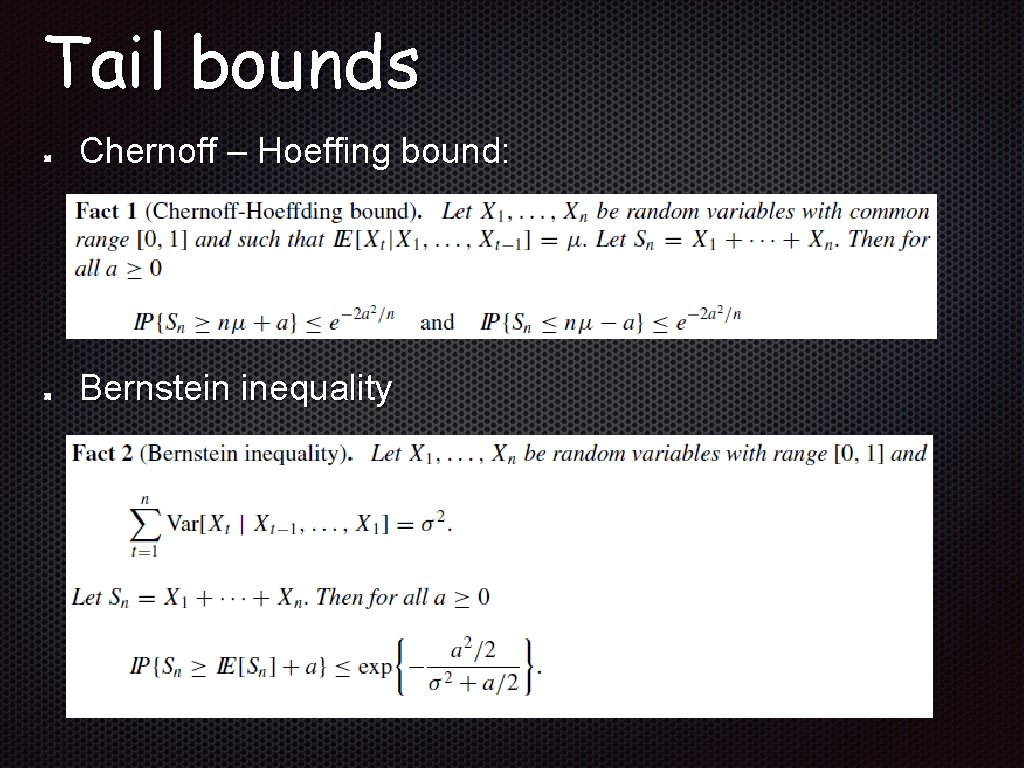 Tail bounds Chernoff – Hoeffing bound: Bernstein inequality 