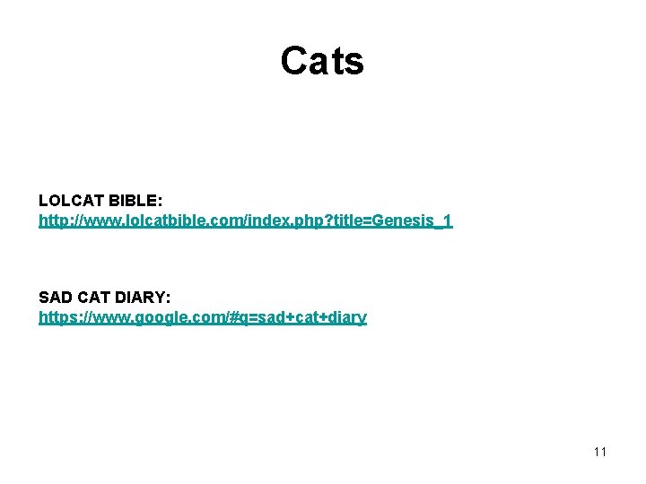 Cats LOLCAT BIBLE: http: //www. lolcatbible. com/index. php? title=Genesis_1 SAD CAT DIARY: https: //www.