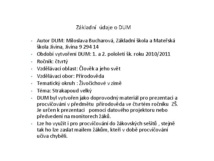 Základní údaje o DUM • • • Autor DUM: Miloslava Bucharová, Základní škola a Základní údaje o DUM • • • Autor DUM: Miloslava Bucharová, Základní škola a
