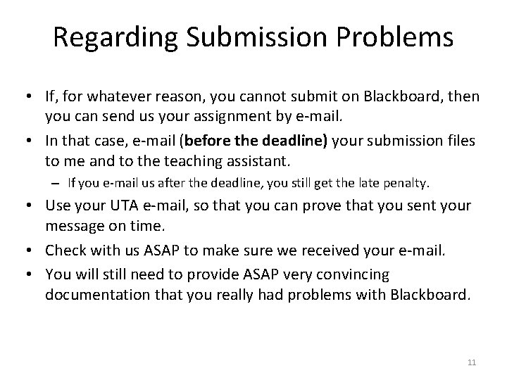 Regarding Submission Problems • If, for whatever reason, you cannot submit on Blackboard, then