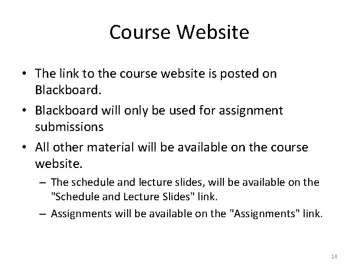 Course Website • The link to the course website is posted on Blackboard. •