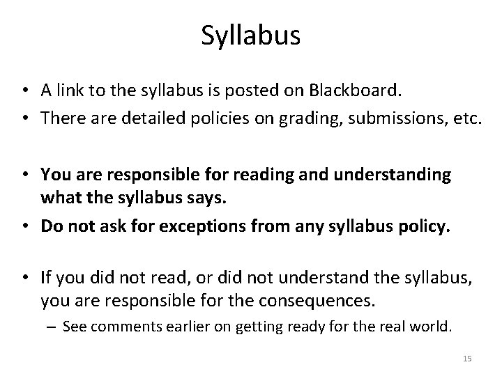 Syllabus • A link to the syllabus is posted on Blackboard. • There are