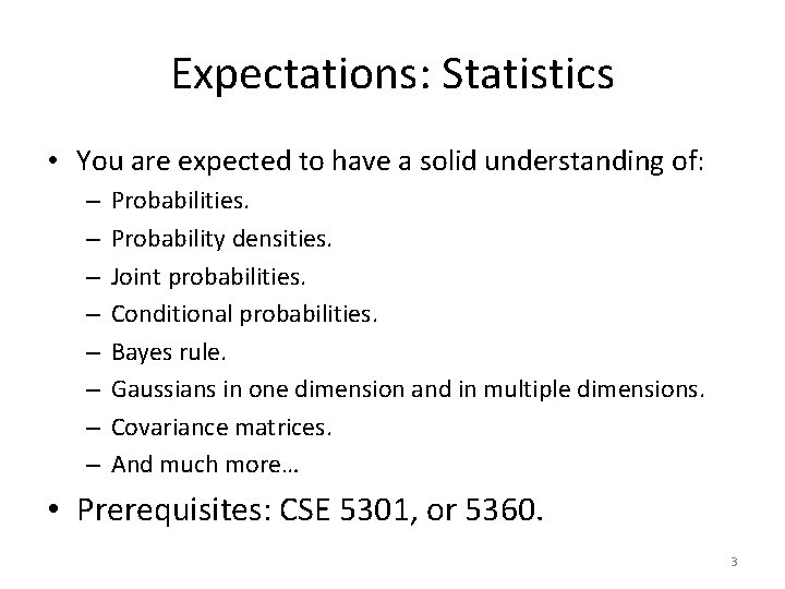 Expectations: Statistics • You are expected to have a solid understanding of: – –