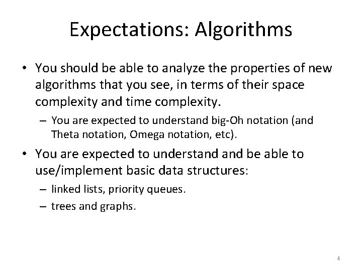 Expectations: Algorithms • You should be able to analyze the properties of new algorithms