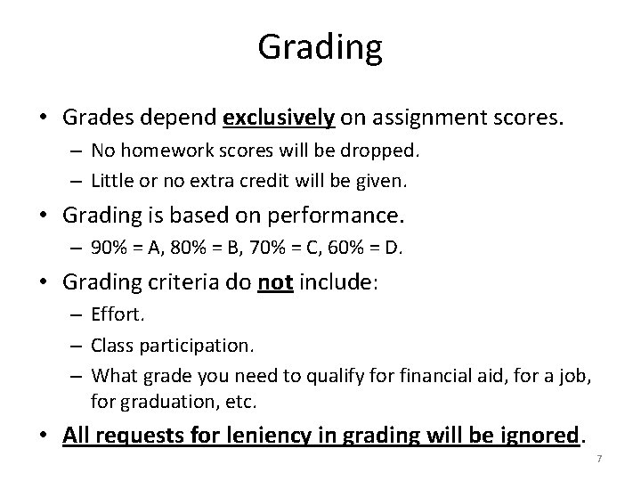 Grading • Grades depend exclusively on assignment scores. – No homework scores will be