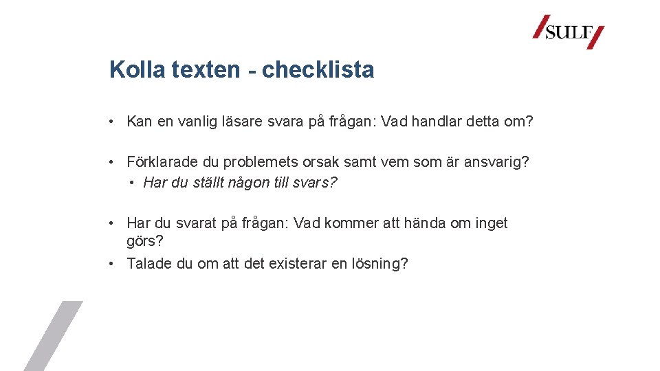 Kolla texten - checklista • Kan en vanlig läsare svara på frågan: Vad handlar
