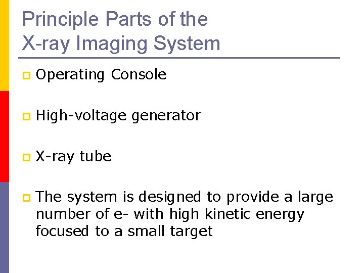 Principle Parts of the X-ray Imaging System p Operating Console p High-voltage generator p