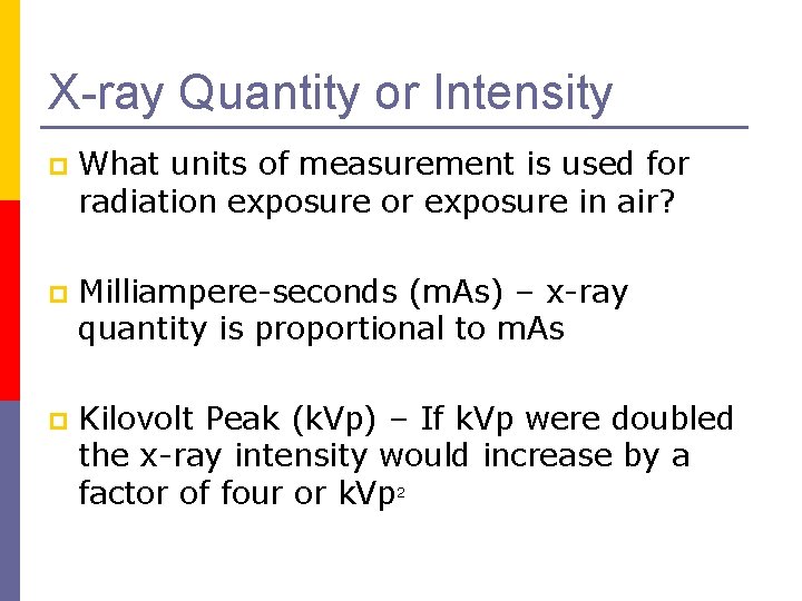 X-ray Quantity or Intensity p What units of measurement is used for radiation exposure