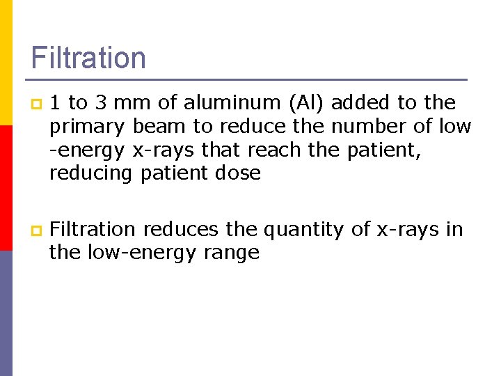 Filtration p 1 to 3 mm of aluminum (Al) added to the primary beam