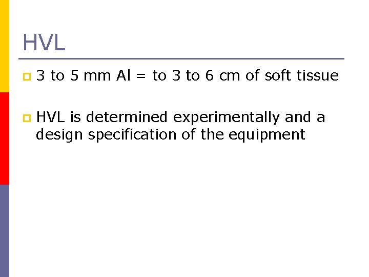 HVL p 3 to 5 mm Al = to 3 to 6 cm of