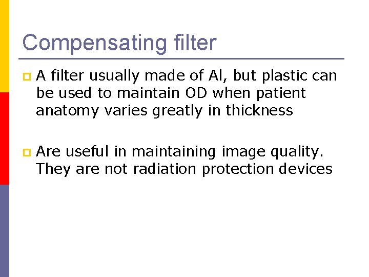 Compensating filter p A filter usually made of Al, but plastic can be used