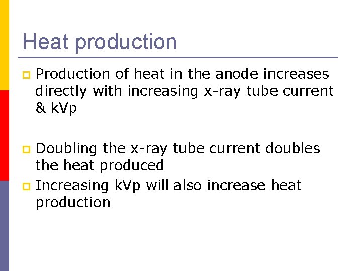 Heat production p Production of heat in the anode increases directly with increasing x-ray