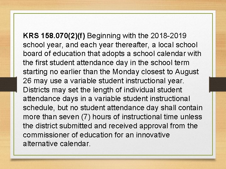 KRS 158. 070(2)(f) Beginning with the 2018 -2019 school year, and each year thereafter,